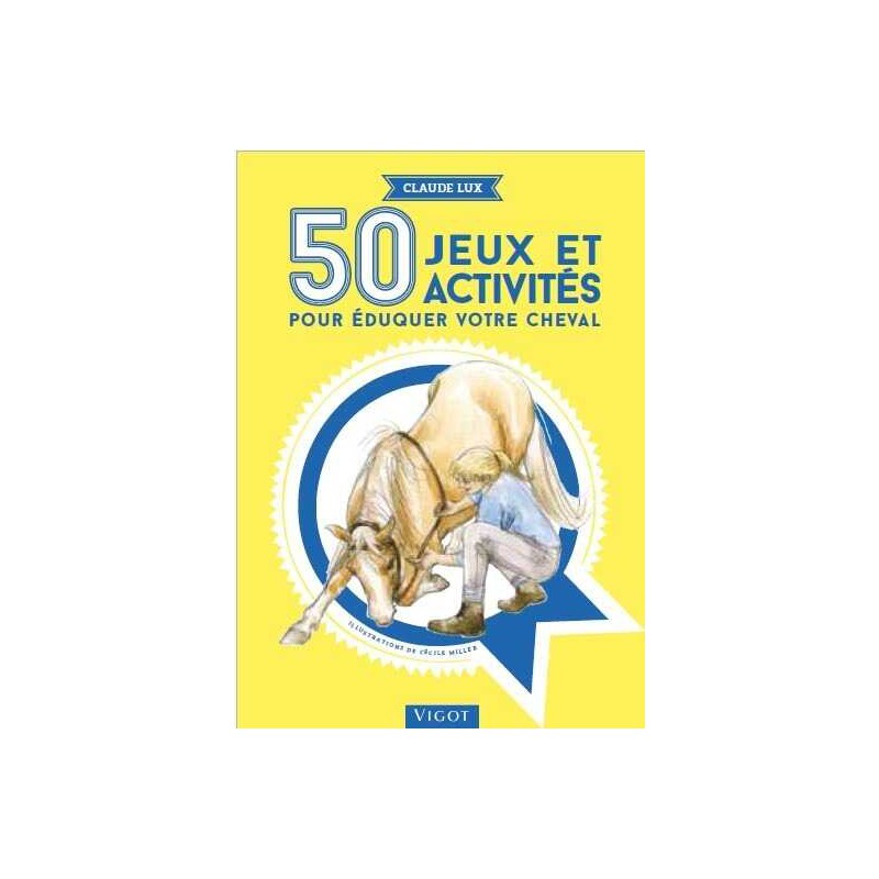 50 jeux et activités pour éduquer votre cheval