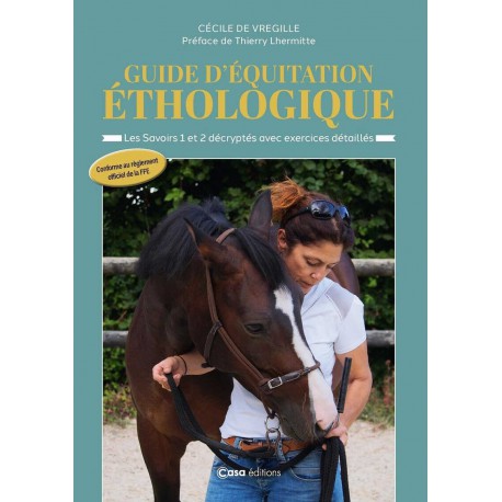 Ethological guide d'équitation - Knowledge 1 and 2 décryptée avec exercices détaillés - Editions Casa Editions